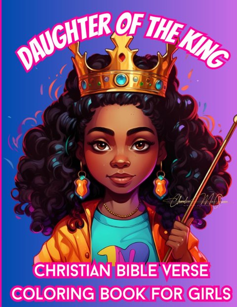 Cover of Daughter of the King: Christian Bible Verse Coloring Book for Girls, showing an illustrated girl with curly hair wearing a gold crown and holding a scepter.